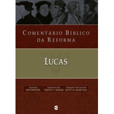 COMENTÁRIO BÍBLICO DA REFORMA - LUCAS