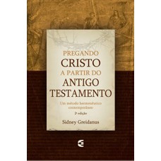 PREGANDO CRISTO A PARTIR DO ANTIGO TESTAMENTO - UM METODO HERMENEUTICO CONT