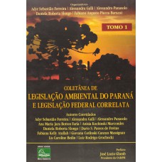 COLETANEA DE LEGISLACAO AMBIENTAL DO PARANA E LEGISLACAO FEDERAL CORRELA - 1