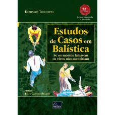 ESTUDOS DE CASOS EM BALÍSTICA: SE OS MORTOS FALASSEM OS VIVOS NÃO MENTIRIAM