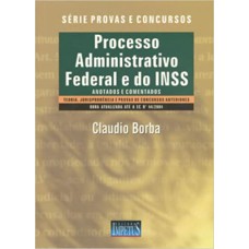 PROCESSO ADMINISTRATIVO FEDERAL E DO INSS - SERIE PROVAS E CONCURSOS - 1ª