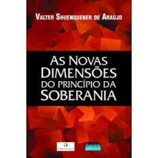 AS NOVAS DIMENSÕES DO PRINCÍPIO DA SOBERANIA