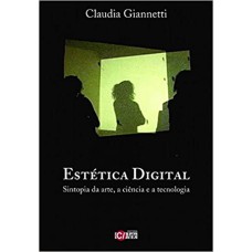 ESTETICA DIGITAL: SINTOPIA DA ARTE, A CIENCIA E A TECNOLOGIA