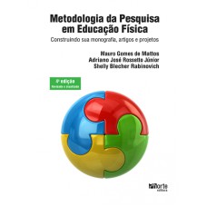 METODOLOGIA DA PESQUISA EM EDUCAÇÃO FÍSICA - CONSTRUINDO SUA MONOGRAFIA ARTIGOS E PROJETOS