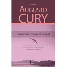 SUPERANDO O CÁRCERE DA EMOÇÃO: (BIBLIOTECA AUGUSTO CURY)