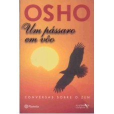 UM PASSARO EM VOO - CONVERSAS SOBRE O ZEN