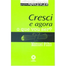 CRESCI E AGORA O QUE VOU SER?