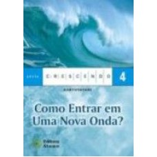 COMO ENTRAR EM UMA NOVA ONDA? - COL. CRESCENDO - 1