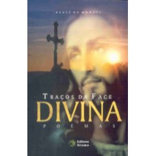 TRACOS DA FACE DIVINA -  POEMAS - 1