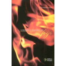 HISTORIA E A QUIMICA DO FOGO, A - COL. CIENCIA & ENTRETENIMENTO - 1ª