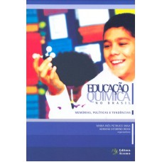 EDUCACAO QUIMICA NO BRASIL - MEMORIAS POLITICAS E...