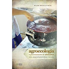 AGROECOLOGIA E PROCESSAMENTO DE ALIMENTOS EM ASSENTAMENTOS RURAIS