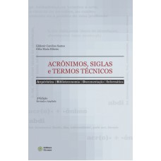 ACRONIMOS, SIGLAS E TERMOS TECNICOS - ARQUIVISTICA, BIBLIOTECONOMIA, DOCUME