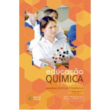 EDUCACAO QUIMICA NO BRASIL - MEMORIAS, POLITICAS E TENDENCIAS