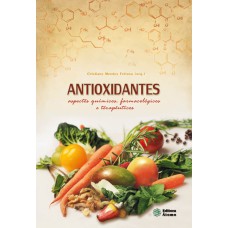 ANTIOXIDANTES - ASPECTOS QUÍMICOS FARMACOLÓGICOS E TERAPÊUTICOS