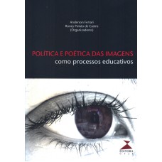 POLÍTICA E POÉTICA DAS IMAGENS - COMO PROCESSOS EDUCATIVOS