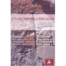 CIDADE MEMORIA E EDUCACAO