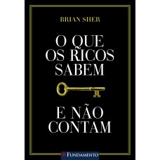 O QUE OS RICOS SABEM E NÃO CONTAM