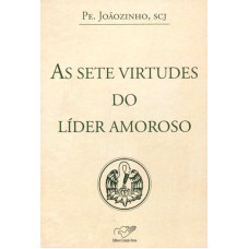 SETE VIRTUDES DO LIDER AMOROSO, AS