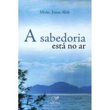 SABEDORIA ESTA NO AR, A