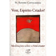 VEM ESPIRITO CRIADOR - MEDITACOES SOBRE O VENI CREATOR