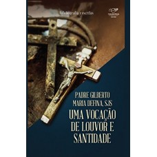 UMA VOCAÇÃO DE LOUVOR E SANTIDADE