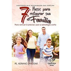 7 PASSOS PARA RESTAURAR SUA FAMILIA