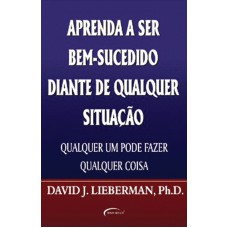 APRENDA A SER BEM SUCEDIDO DIANTE DE QUALQUER SITUACAO - 1