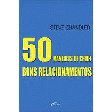 50 MANEIRAS DE CRIAR BONS RELACIONAMENTOS - 1