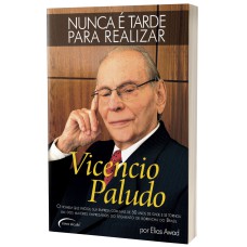 VICENCIO PALUDO - NUNCA É TARDE PARA REALIZAR