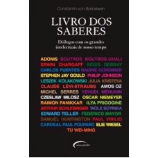 LIVRO DOS SABERES - DIALOGOS COM OS GRANDES INTELECTUAIS DE NOSSO TEMPO