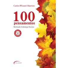 100 PENSAMENTOS - VOLUME 1 - MOTIVAÇÃO-LIDERANÇA- SUCESSO