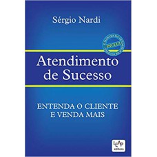 ATENDIMENTO DE SUCESSO. ENTENDA O CLIENTE E VENDA MAIS