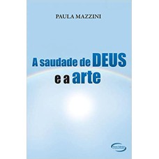 SAUDADE DE DEUS E A ARTE, A