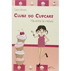 CLUBE DO CUPCAKE. - MIA ENTRA NA MISTURA