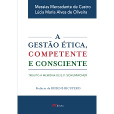 A GESTÃO ÉTICA, COMPETENTE E CONSCIENTE - TRIBUTO À MEMÓRIA DE E. F. SCHUMACHER