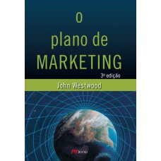 O PLANO DE MARKETING 3º EDIÇÃO - JOHN WESTWOOD