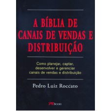 BIBLIA DE CANAIS DE VENDAS E DISTRIBUICAO, A