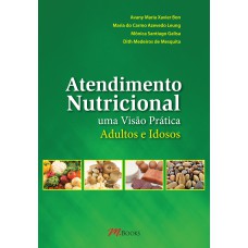 ATENDIMENTO NUTRICIONAL: UMA VISÃO PRÁTICA, ADULTOS E IDOSOS