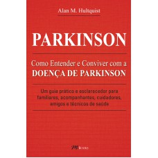 PARKINSON: COMO ENTENDER E CONVIVER COM A DOENÇA DE PARKINSON