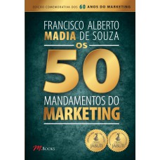 OS 50 MANDAMENTOS DO MARKETING: EDIÇÃO 2016/2020 HISTÓRICA COMEMORATIVA DOS 60 ANOS DE MARKETING