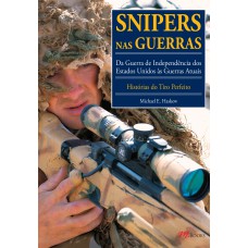 SNIPERS NAS GUERRAS: DA GUERRA DE INDEPENDÊNCIA DOS ESTADOS UNIDOS ÀS GUERRAS ATUAIS