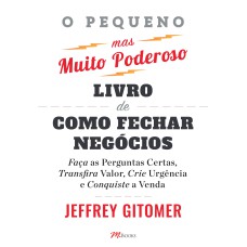 O PEQUENO MAS MUITO PODEROSO LIVRO DE COMO FECHAR NEGÓCIOS