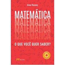 MATEMÁTICA: O QUE VOCÊ QUER SABER?