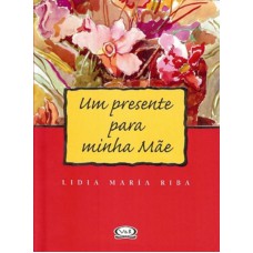 UM PRESENTE PARA MINHA MÃE