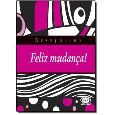 DESEJO-LHE FELIZ MUDANÇA!