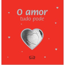 O AMOR TUDO PODE