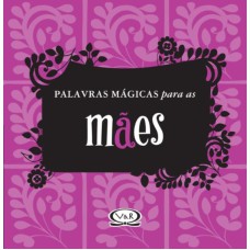 PALAVRAS MÁGICAS PARA AS MÃES