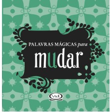 PALAVRAS MÁGICAS PARA MUDAR