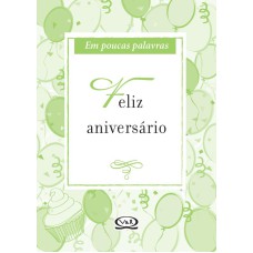 FELIZ ANIVERSÁRIO - EM POUCAS PALAVRAS